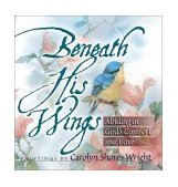 Beneath His Wings Abiding in God's Comfort and Love  9780736901154 Front Cover