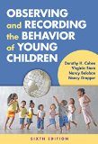 Observing and Recording the Behavior of Young Children 6th 9780807757154 Front Cover