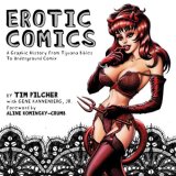 Erotic Comics A Graphic History from Tijuana Bibles to Underground Comix 2008 9780810995154 Front Cover