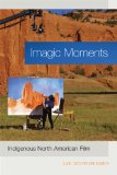 Imagic Moments Indigenous North American Film  9780820345154 Front Cover