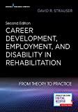 Career Development, Employment, and Disability in Rehabilitation, Second Edition From Theory to Practice 2nd 9780826158154 Front Cover