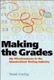 Making the Grades My Misadventures in the Standardized Testing Industry 2011 9780981709154 Front Cover