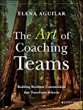 Art of Coaching Teams Building Resilient Communities That Transform Schools  9781118984154 Front Cover