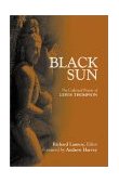 Black Sun The Collected Poems of Lewis Thompson 2001 9781890772154 Front Cover
