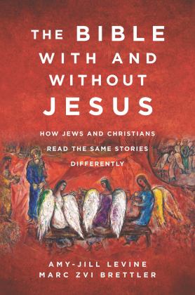 Bible with and Without Jesus How Jews and Christians Read the Same Stories Differently  9780062560155 Front Cover