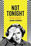 Not Tonight Migraine and the Politics of Gender and Health  9780226179155 Front Cover