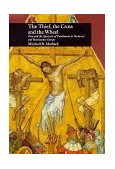 Thief, the Cross, and the Wheel Pain and the Spectacle of Punishment in Medieval and Renaissance Europe