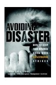 Avoiding Disaster How to Keep Your Business Going When Catastrophe Strikes cover art