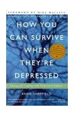 How You Can Survive When They're Depressed Living and Coping with Depression Fallout 1999 9780609804155 Front Cover