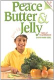 Peace Butter and Jelly : Tales of Nourishment 2011 9780615504155 Front Cover