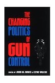 Changing Politics of Gun Control  9780847686155 Front Cover