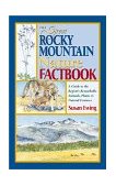Great Rocky Mountain Nature Factbook A Guide to the Region's Remarkable Animals, Plants and Natural Features 1999 9780882405155 Front Cover