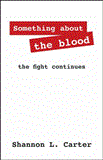 Something about the Blood The Fight Continues 2011 9781432775155 Front Cover