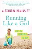 Running Like a Girl Notes on Learning to Run 2014 9781451697155 Front Cover
