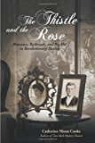 Thistle and the Rose Romance, Railroads, and Big Oil in Revolutionary Mexico 2013 9781475965155 Front Cover