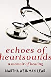 Echoes of Heartsounds A Memoir of Healing 2014 9781497646155 Front Cover