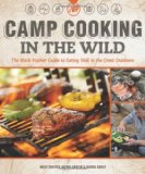 Camp Cooking in the Wild The Black Feather Guide to Eating Well in the Great Outdoors 2012 9781565237155 Front Cover