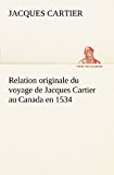 Relation Originale du Voyage de Jacques Cartier Au Canada En 1534 2012 9783849126155 Front Cover