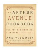 Arthur Avenue Cookbook Recipes and Memories from the Real Little Italy