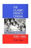 Classic French Cinema, 1930-1960 1997 9780253211156 Front Cover