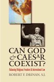 Can God and Caesar Coexist? Balancing Religious Freedom and International Law 2005 9780300111156 Front Cover