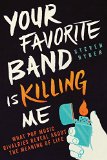 Your Favorite Band Is Killing Me What Pop Music Rivalries Reveal about the Meaning of Life  9780316259156 Front Cover