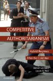 Competitive Authoritarianism Hybrid Regimes after the Cold War