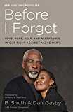 Before I Forget Love, Hope, Help, and Acceptance in Our Fight Against Alzheimer's  9780553447156 Front Cover