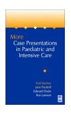 More Case Presentations in Paediatric Anaesthesia and Intensive Care 3rd 2000 Revised  9780750642156 Front Cover