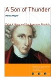 Son of Thunder Patrick Henry and the American Republic  9780802138156 Front Cover