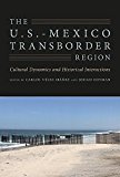 U. S. - Mexico Transborder Region Cultural Dynamics and Historical Interactions  9780816535156 Front Cover