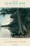 Drifting into Darien A Personal and Natural History of the Altamaha River 2011 9780820338156 Front Cover