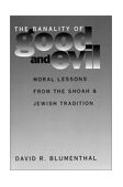 Banality of Good and Evil Moral Lessons from the Shoah and Jewish Tradition cover art