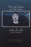 Over the Waves and Other Stories / Sobre Las Olas y Otros Cuentos A Bilingual Edition  9780974888156 Front Cover