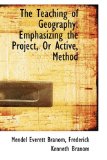 Teaching of Geography : Emphasizing the Project, or Active, Method 2009 9781103030156 Front Cover