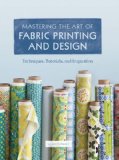 Mastering the Art of Fabric Printing and Design  cover art