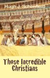 Those Incredible Christians 2012 9781478136156 Front Cover