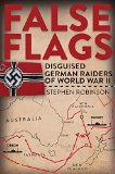 False Flags Disguised German Raiders of World War II  9781925335156 Front Cover
