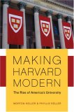 Making Harvard Modern The Rise of America&#39;s University