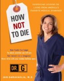 How Not to Die Surprising Lessons from America's Favorite Medical Examiner 2009 9780307409157 Front Cover