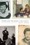 Where Did You Sleep Last Night? A Personal History  9780374289157 Front Cover