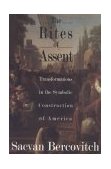 Rites of Assent Transformations in the Symbolic Construction of America  9780415900157 Front Cover