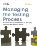 Managing the Testing Process Practical Tools and Techniques for Managing Hardware and Software Testing cover art
