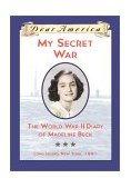 My Secret War The World War II Diary of Madeline Beck, Long Island, New York 1941  9780590687157 Front Cover