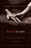 Forced to Care Coercion and Caregiving in America