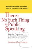 There's No Such Thing as Public Speaking Make Any Presentation or Speech as Persuasive as a One-on-Oneconversation 2007 9780735204157 Front Cover