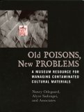 Old Poisons, New Problems A Museum Resource for Managing Contaminated Cultural Materials 2005 9780759105157 Front Cover