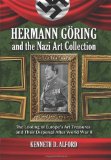 Hermann Goring and the Nazi Art Collection The Looting of Europe's Art Treasures and Their Dispersal after World War II  9780786468157 Front Cover