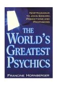 World's Greatest Psychics Nostradamus to John Edward, Predictions and Prophecies, Hits and Misses 2004 9780806526157 Front Cover