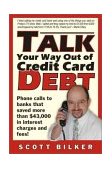 Talk Your Way Out of Credit Card Debt Phone Calls to Banks That Saved More Than $43,000 in Interest Charges and Fees 2003 9780964840157 Front Cover